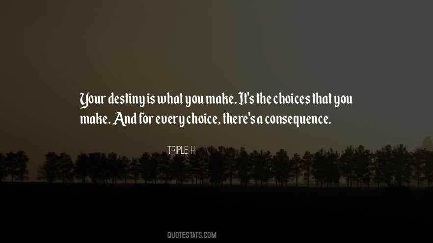 Choice Consequence Quotes #388566