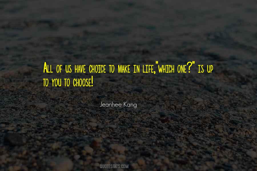 Choice To Make Quotes #300019