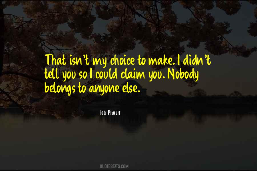 Choice To Make Quotes #551589