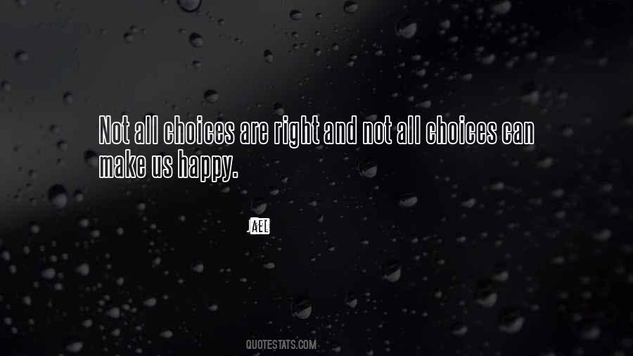 Choices That Make You Happy Quotes #1192606