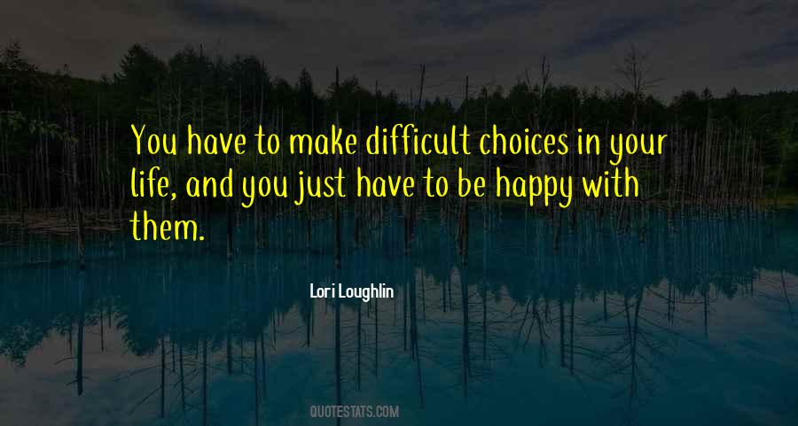 Choices That Make You Happy Quotes #334613