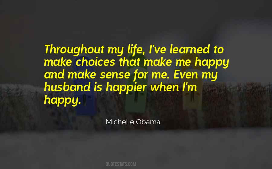 Choices That Make You Happy Quotes #921287