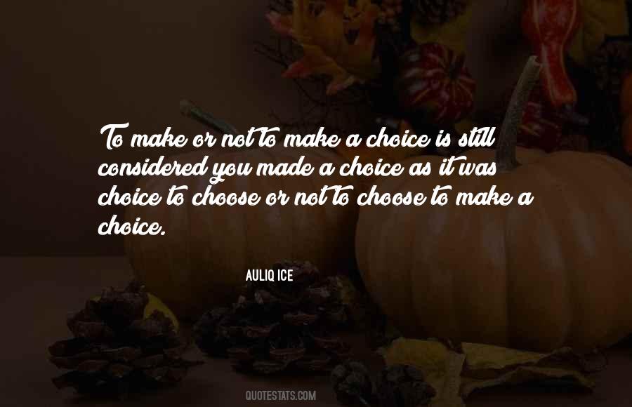Choices You Made Quotes #1086279