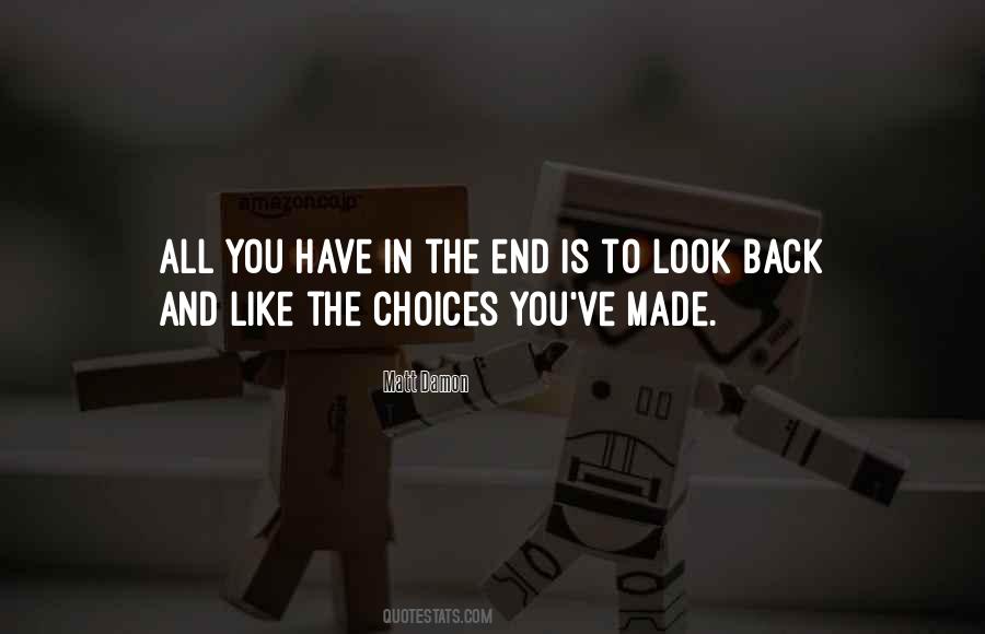 Choices You Made Quotes #137923