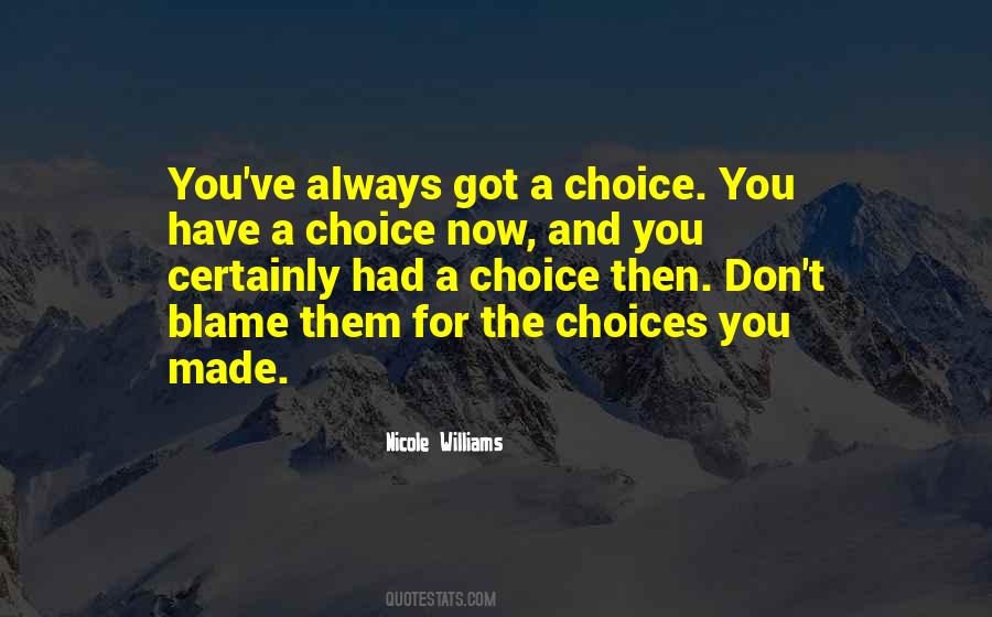 Choices You Made Quotes #46062
