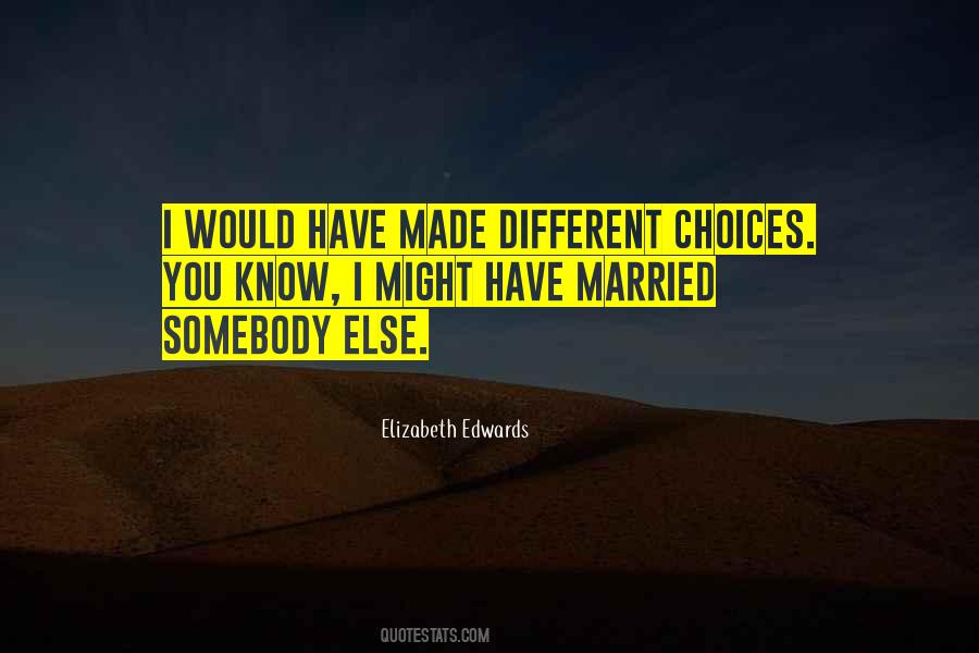 Choices You Made Quotes #529492