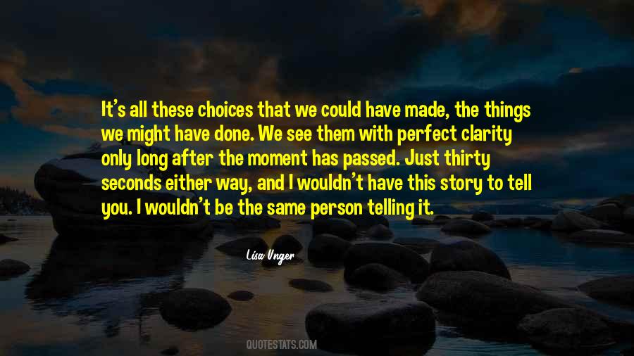 Choices You Made Quotes #592096