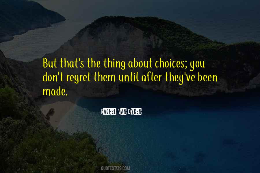 Choices You Made Quotes #820186