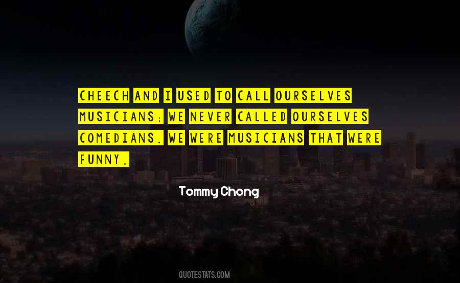 Chong Quotes #533176