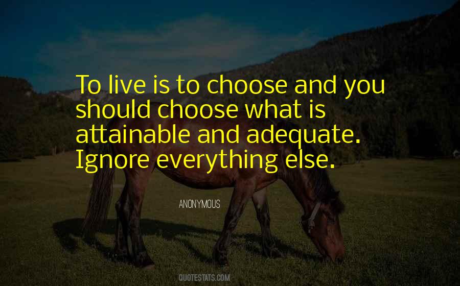 Choose To Ignore Quotes #1710237