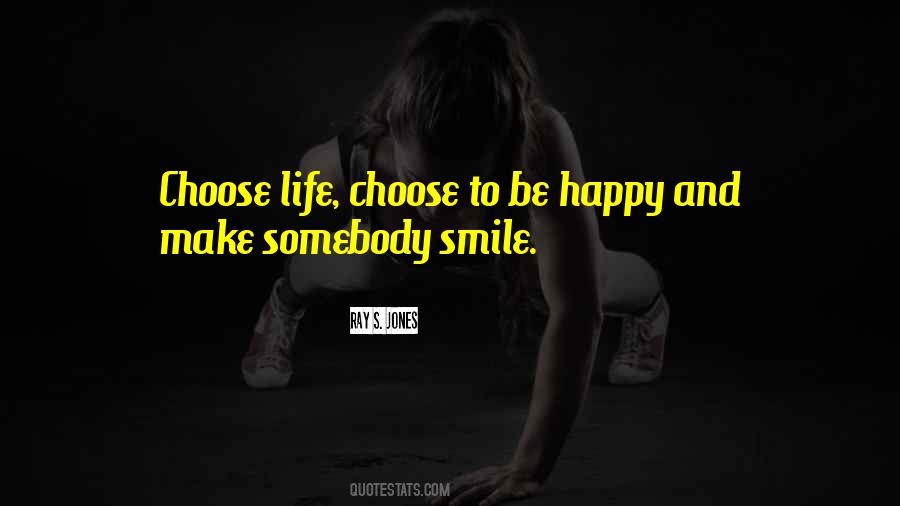 Choose To Smile Quotes #1353449 Choose To Smile Quotes #1353449