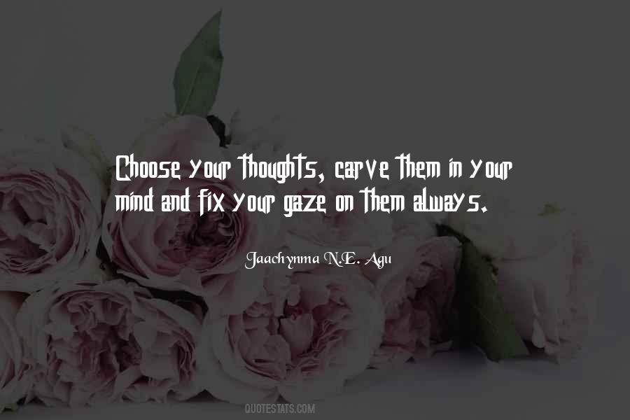Choose Your Thoughts Quotes #988016