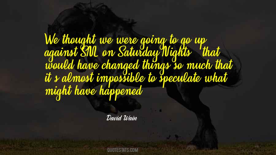 Just Saturday Nights Quotes #1113331