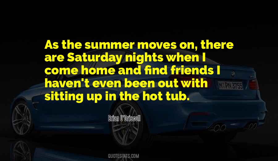 Just Saturday Nights Quotes #919447