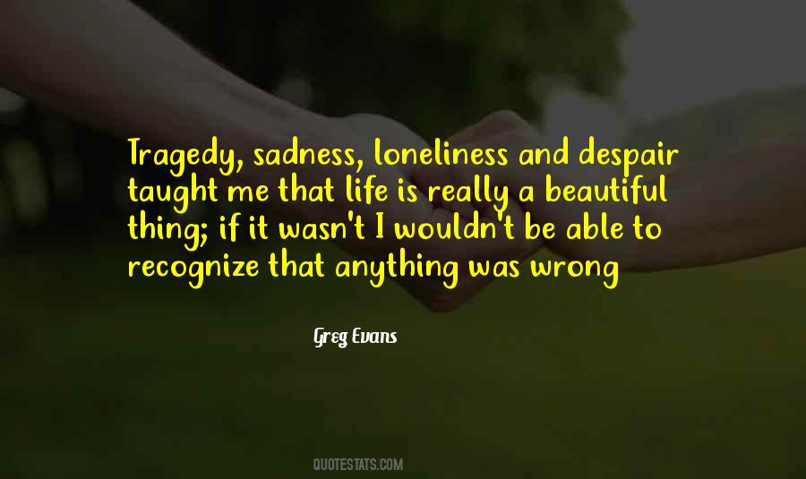 Sadness Loneliness Quotes #1073580