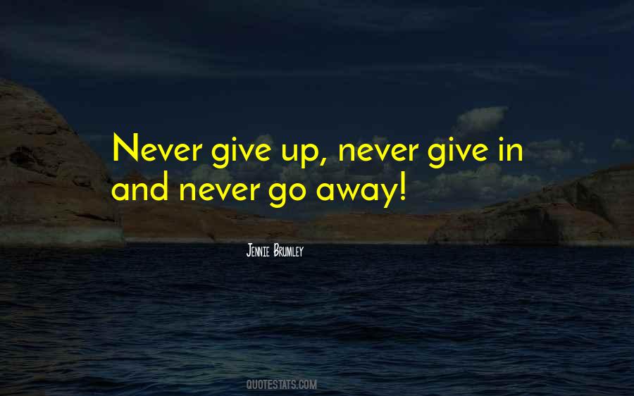 Never Give In Quotes #1140886