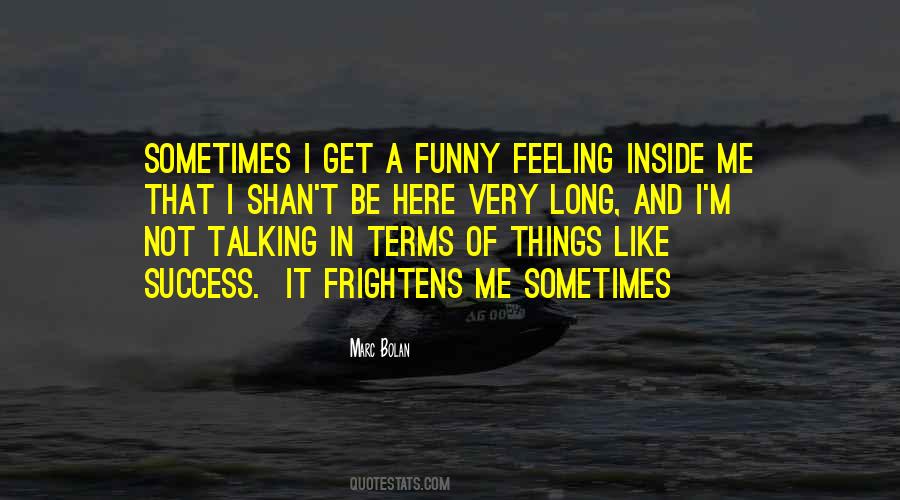 Frightens Me Quotes #177889