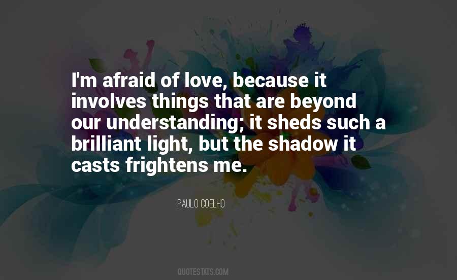 Frightens Me Quotes #737828