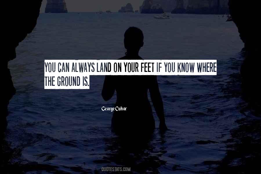 Your Feet On The Ground Quotes #1279950