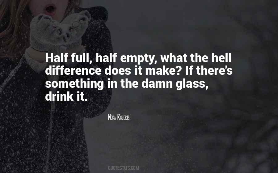 Half Empty Half Full Quotes #496189