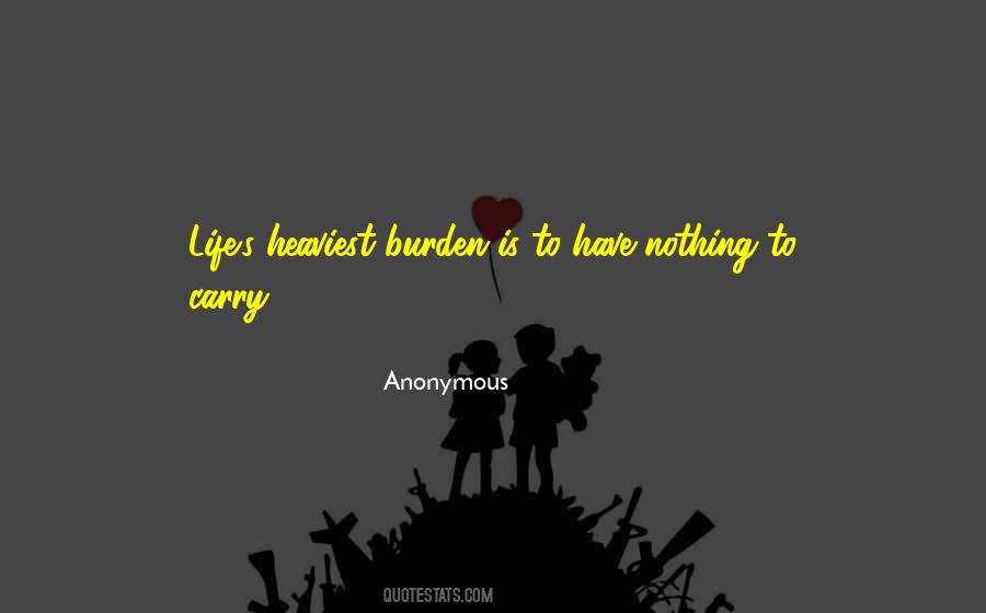 Heaviest Burden Quotes #726124