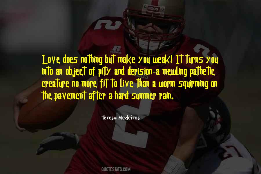 Love Is For The Weak Quotes #139746