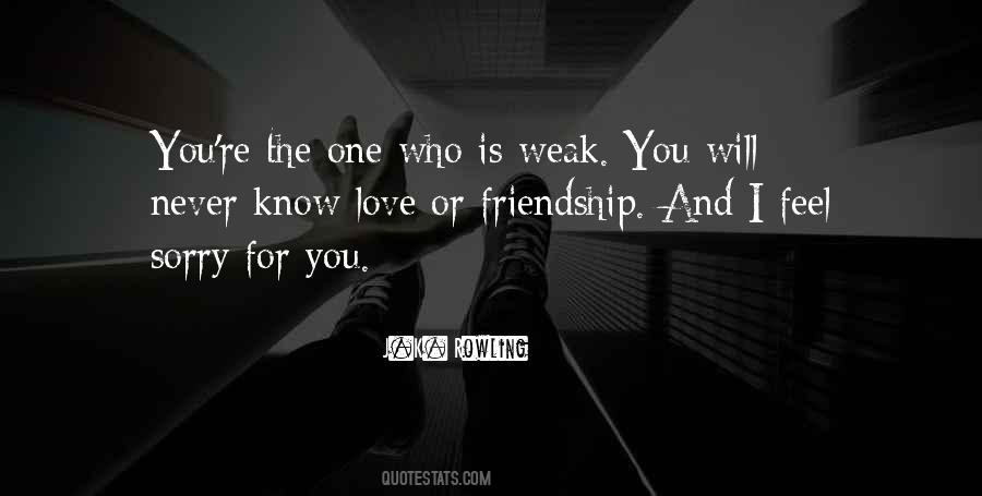 Love Is For The Weak Quotes #919909