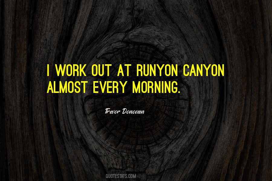 Every Morning Do Not Go To Work Quotes #600422