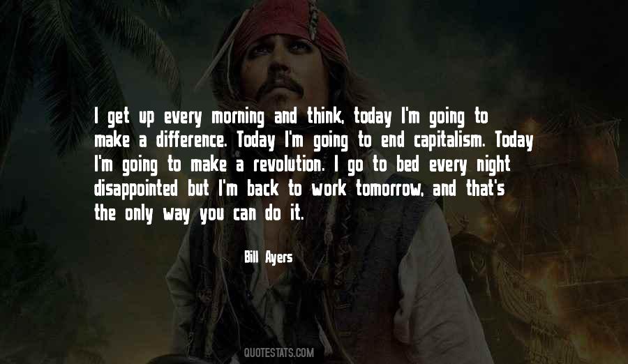 Every Morning Do Not Go To Work Quotes #75135