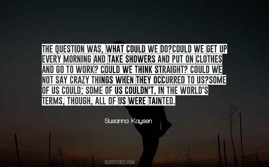 Every Morning Do Not Go To Work Quotes #944809