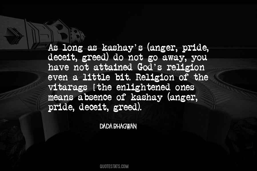 Anger Pride Deceit Greed Kashay Quotes #1443779