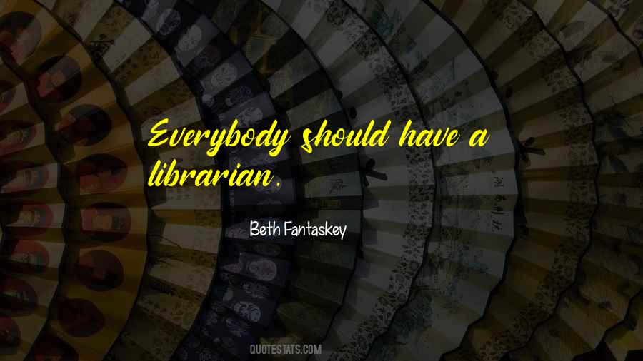 Quotes About Librarianship #624450