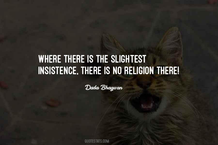 There Is No Religion Quotes #1012477