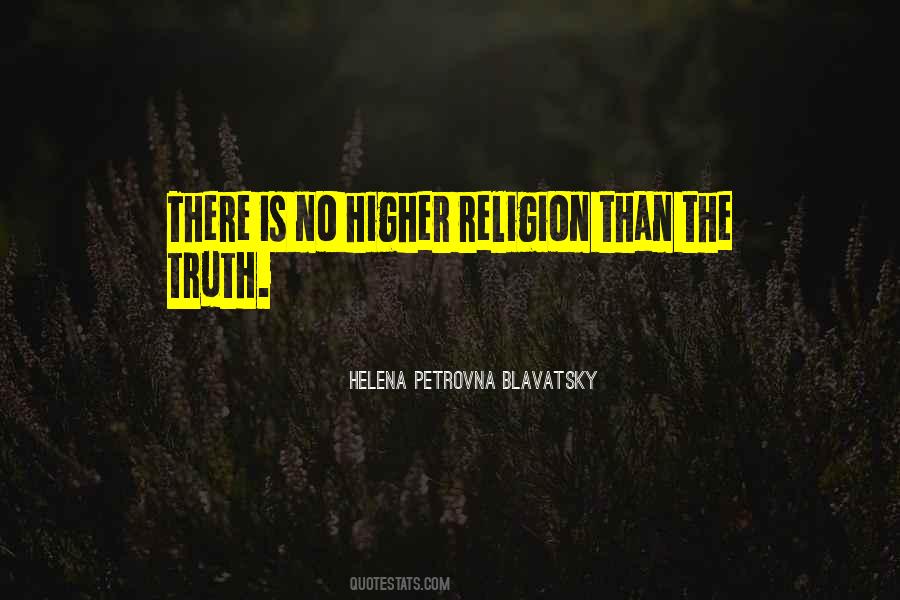 There Is No Religion Quotes #368968