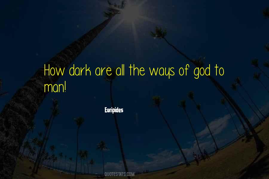 Ways That Are Dark Quotes #1608952