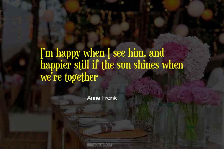 When Sun Shines Quotes #1545167
