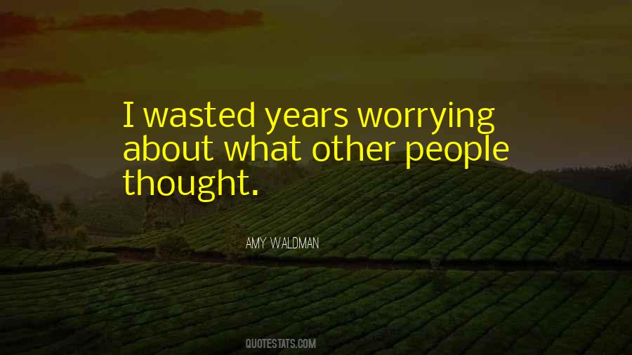 Worrying What Other People Think Quotes #443198