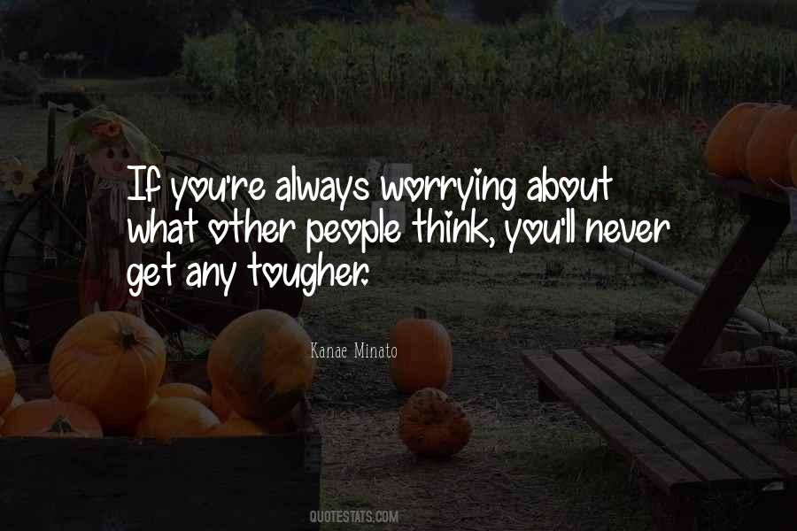 Worrying What Other People Think Quotes #902671