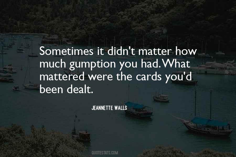 Cards You Have Been Dealt Quotes #1468315
