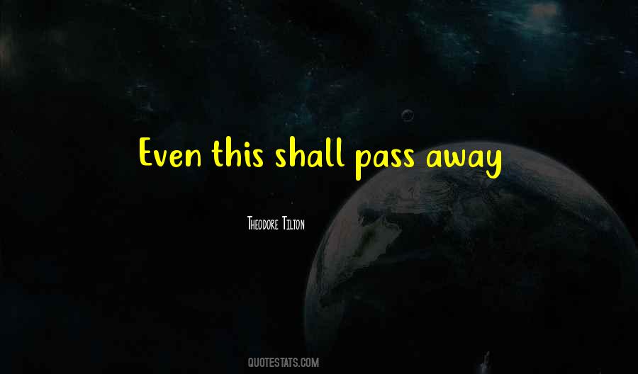 All Things Shall Pass Away Quotes #914422