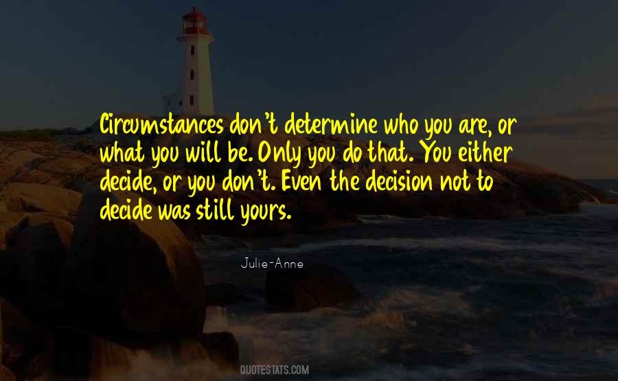 Circumstances And Choices Quotes #1371138