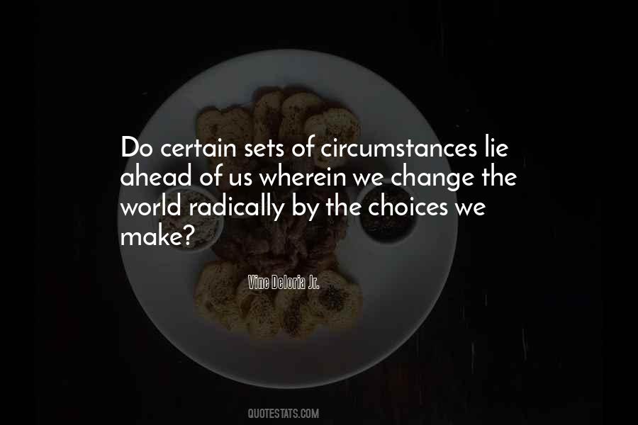 Circumstances And Choices Quotes #1401355