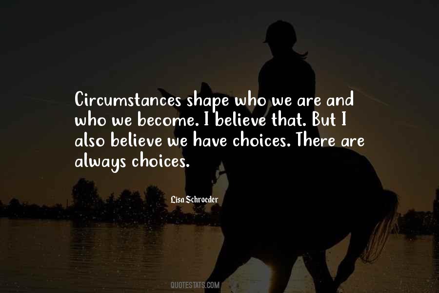 Circumstances And Choices Quotes #1854409