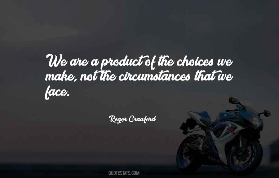 Circumstances And Choices Quotes #824439
