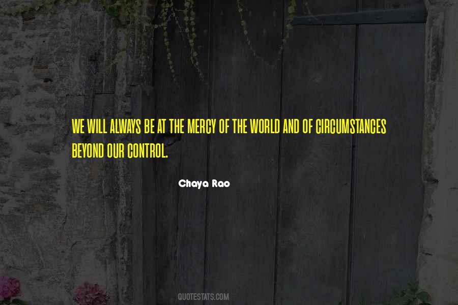 Circumstances Beyond My Control Quotes #1099696