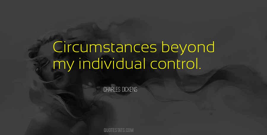 Circumstances Beyond My Control Quotes #629410