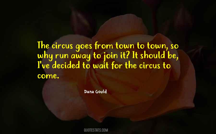 Circus Is In Town Quotes #976840