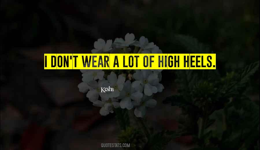 Wear High Heels Quotes #1053154