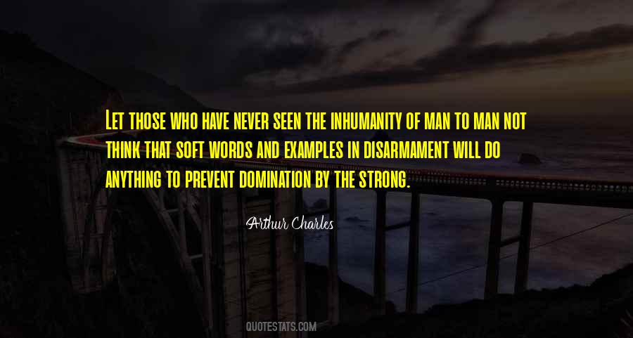 Man S Inhumanity To Man Quotes #1152802