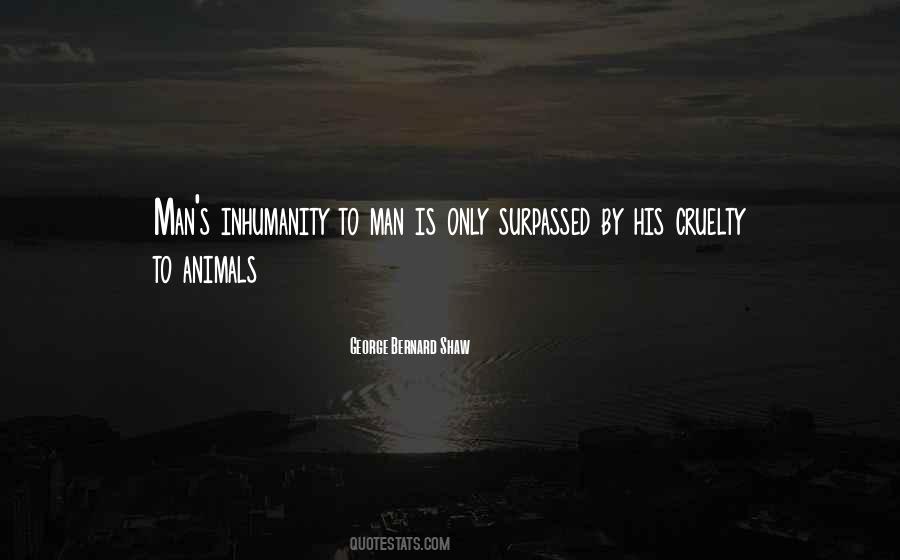 Man S Inhumanity To Man Quotes #287459